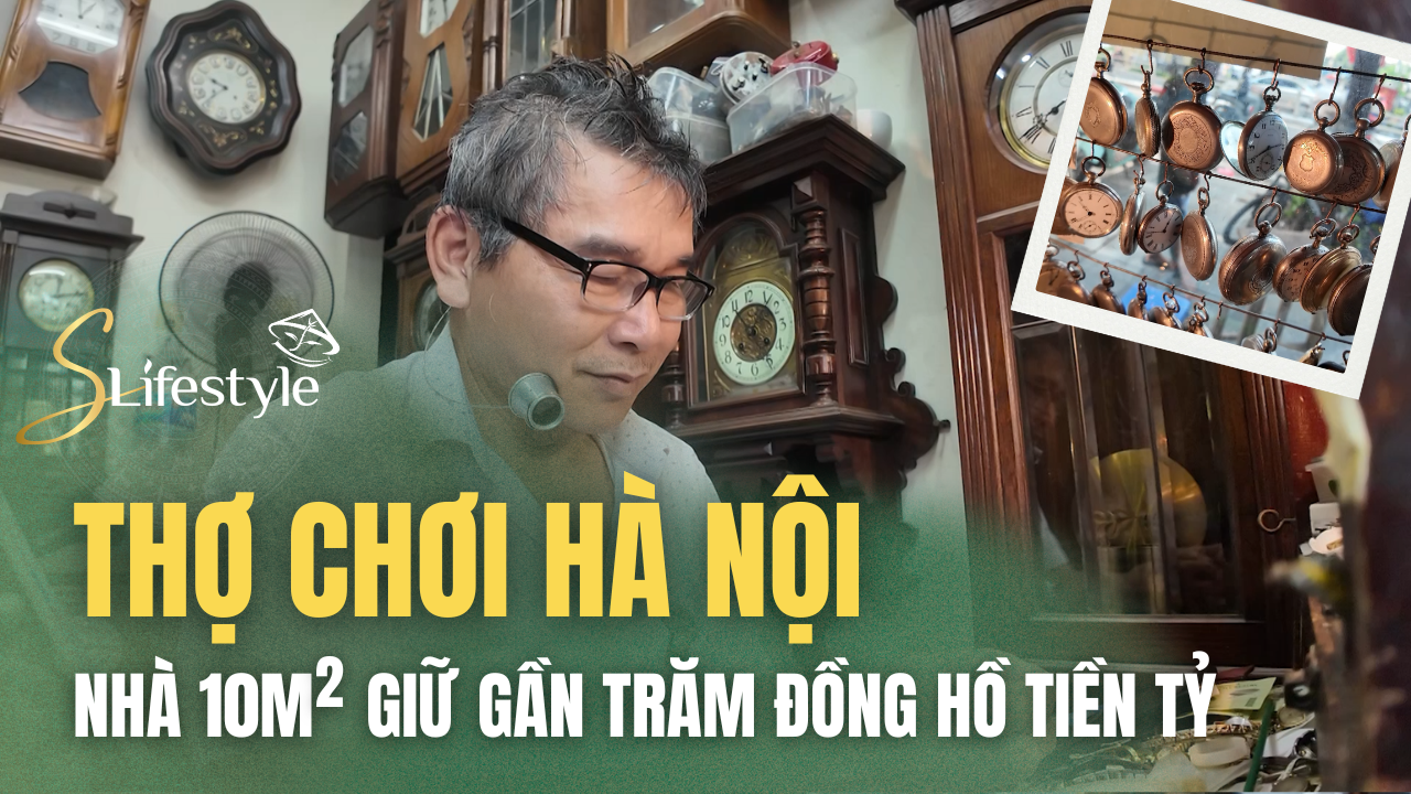 QUÁN 10M², “THỢ CHƠI” HÀ NỘI GIỮ GẦN TRĂM ĐỒNG HỒ TIỀN TỶ