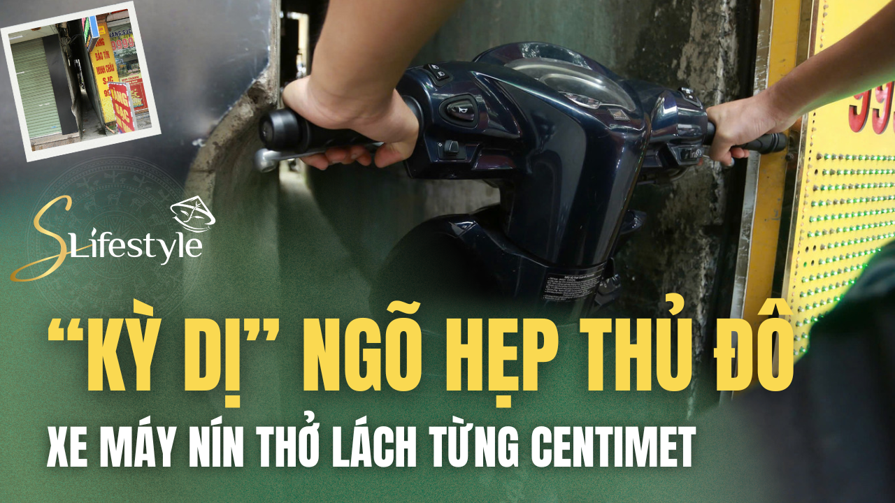 KỲ DỊ NGÕ SIÊU HẸP THỦ ĐÔ, XE MÁY “NÍN THỞ” LÁCH TỪNG CENTIMET