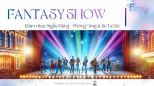 THIẾT KẾ SÂN KHẤU FANTASY SHOW – KHÔNG GIAN NGHỆ THUẬT ẤN TƯỢNG