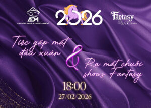 ADM RA MẮT CHUỖI FANTASY SHOW – SỰ KIỆN NGHỆ THUẬT MỞ MÀN NĂM 2026